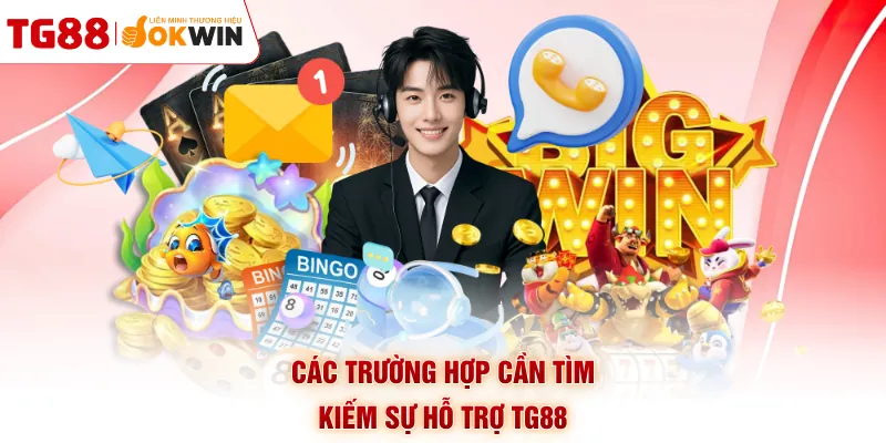 Các trường hợp cần tìm kiếm sự hỗ trợ TG88