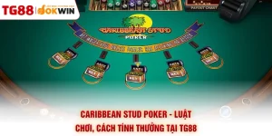 Caribbean Stud Poker - Luật Chơi, Cách Tính Thưởng Tại TG88