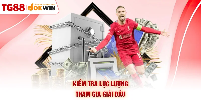 Kiểm tra lực lượng tham gia giải đấu