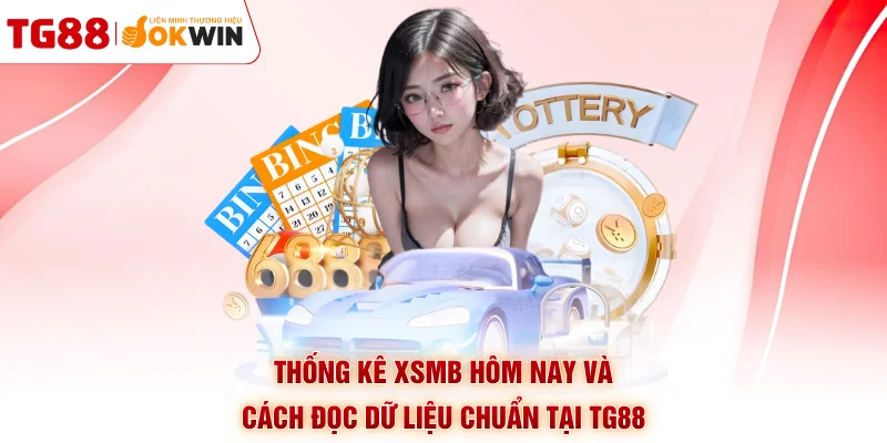 Thống Kê XSMB Hôm Nay Và Cách Đọc Dữ Liệu Chuẩn Tại TG88
