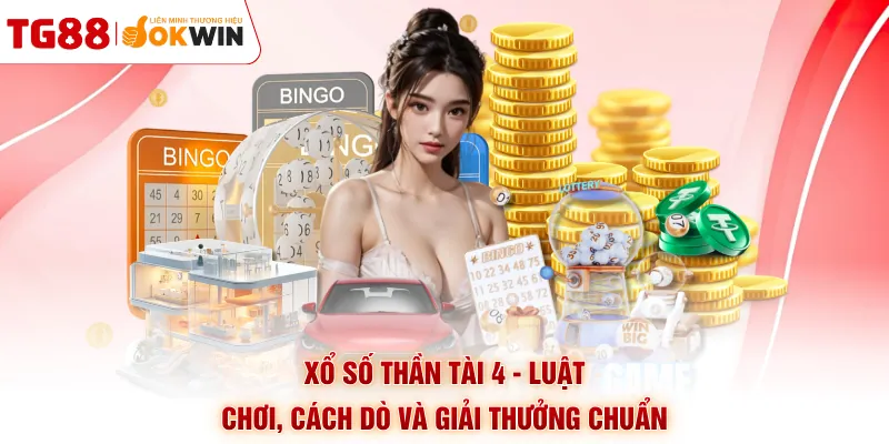 Xổ Số Thần Tài 4 - Luật Chơi, Cách Dò Và Giải Thưởng Chuẩn